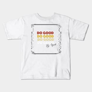 Do Good Be Good Word Christian faith typography Kids T-Shirt